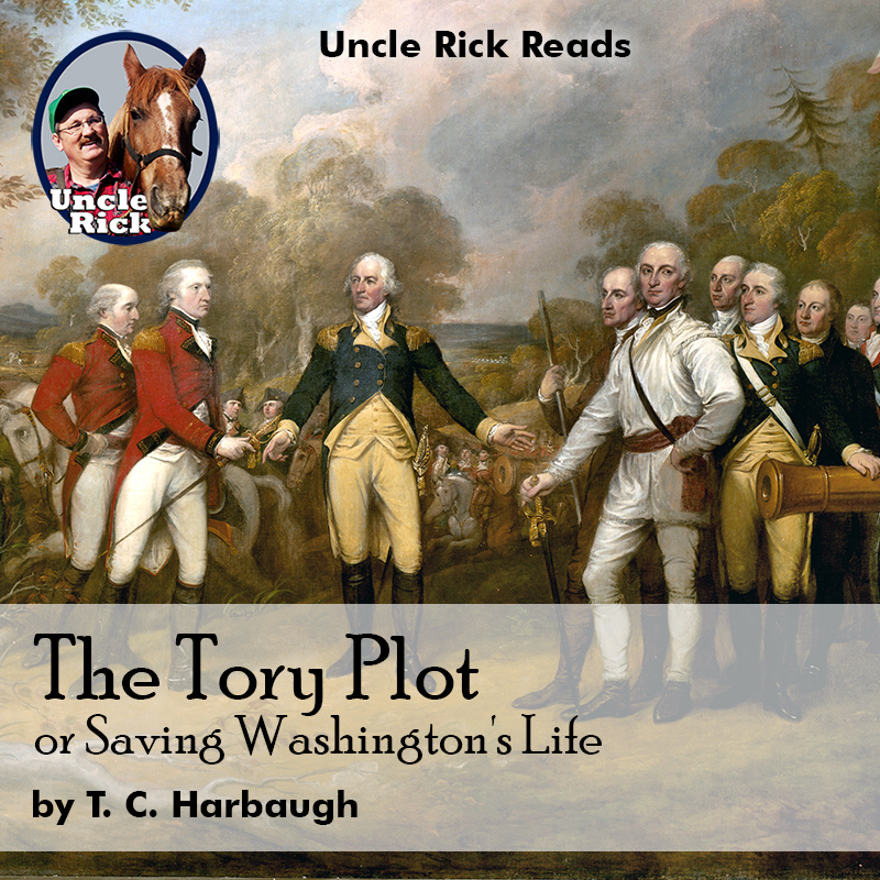 The Tory Plot Or, Saving Washington’s Life