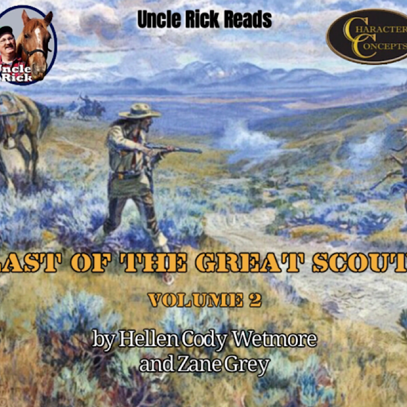Uncle Rick Reads The Last of the Great Scouts Volume 2 by Helen Cody Wetmore
